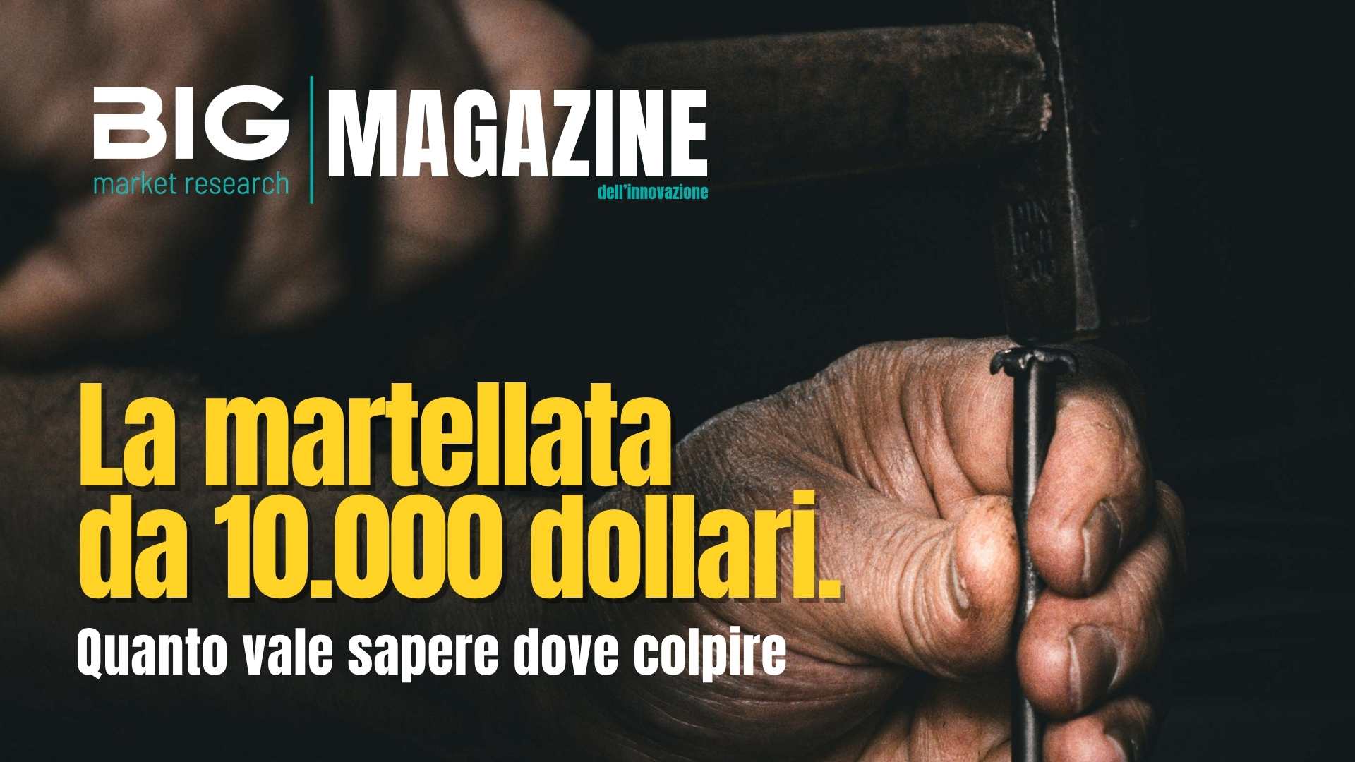 La martellata da 10.000 dollari Ovvero: quanto vale sapere dove colpire