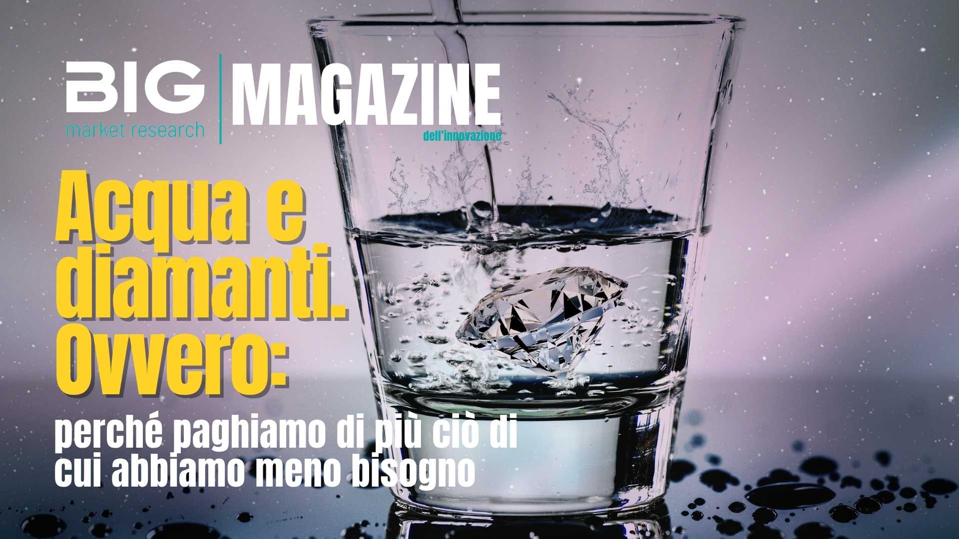 Acqua e diamanti. Ovvero: perché paghiamo di più ciò di cui abbiamo meno bisogno